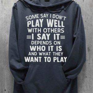Funny Hoodie Some Say I Don't Play Well With Others Funny Gift 1