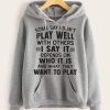 Funny Hoodie Some Say I Don't Play Well With Others Funny Gift