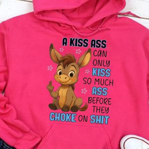 Funny Hoodie A Kiss A** Can Only Kiss So Much Funny Gift 1