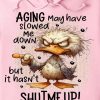 Funny Hoodie Aging May Have Slowed Me Down Funny Gift 1