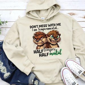 Funny Hoodie Don't Mess With Me I AM Temperamental Funny Gift 2