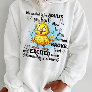 Funny Hoodie Dont We Wanted To Be Adults Funny Gift 1