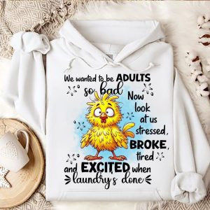 Funny Hoodie Dont We Wanted To Be Adults Funny Gift 3