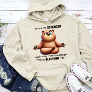 Funny Hoodie Give Me The Strength To Walk Away Funny Gift 2