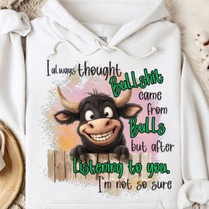 Funny Hoodie I Always Bullsh*t Came From Bull Funny Gift 1