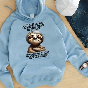 Funny Hoodie I Am In The Prime Of My Life Sloth Design Funny Gift 1
