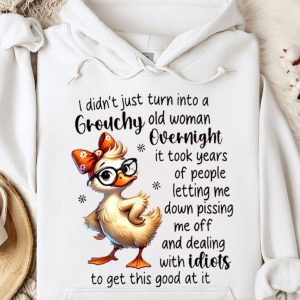 Funny Hoodie I Didn't Just Into A Grouchy Old Woman Duck Design Funny Gift