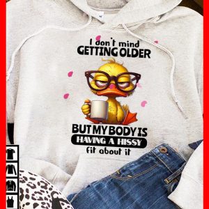 Funny Hoodie I Dont Mind Getting Older Funny Gift 1