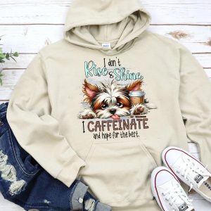 Funny Hoodie I Don't Rise & Shine I Caffeinate Funny Gift 1