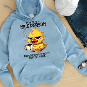 Funny Hoodie I Try To Be A Nice Person By Sometimes My Mouth Funny Gift 1
