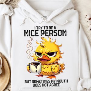 Funny Hoodie I Try To Be A Nice Person By Sometimes My Mouth Funny Gift