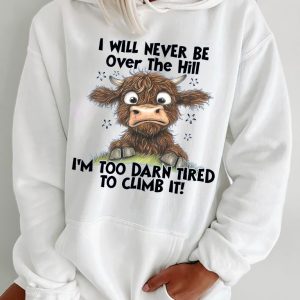 Funny Hoodie I Will Never Be Over The Hill Funny Gift 2