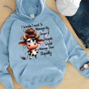 Funny Hoodie I Wouldn't Need To Manage My Anger Funny Gift 1