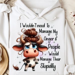 Funny Hoodie I Wouldn't Need To Manage My Anger Funny Gift