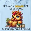 Funny Hoodie If I Had A Dollar For Every Dumb Funny Gift 1