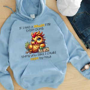 Funny Hoodie If I Had A Dollar For Every Dumb Funny Gift 2