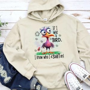 Funny Hoodie If I Was A Bird Funny Gift 1