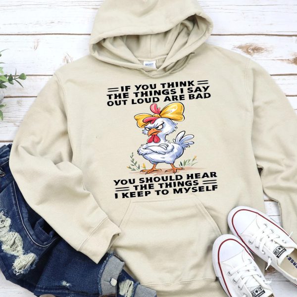 Funny Hoodie If You Think The Things I Say Out Loud Are Bad Funny Gift 1
