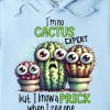 Funny Hoodie I'm No Cactus Expert Funny Gift 1