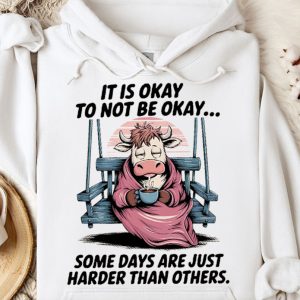 Funny Hoodie It Is Okay To Not Be Okay Funny Gift