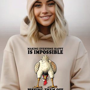 Funny Hoodie Making Everyone Happy Is Impossible Funny Gift 2