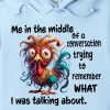 Funny Hoodie Me In The Middle Of A Conversation Funny Gift 1