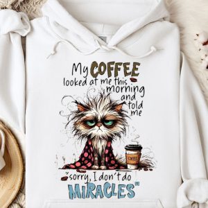 Funny Hoodie My Coffee Looked At Me This Morning Funny Gift