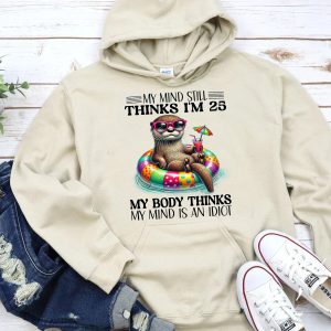 Funny Hoodie My Mind Still Thinks I'm 25 Funny Gift 2