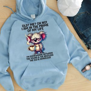 Funny Hoodie Old? Me? Oh No! I Am In The Prime Of My Life Funny Gift 1