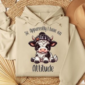 Funny Hoodie So Apparently I Have An Attitude Heifer Design Funny Gift 4