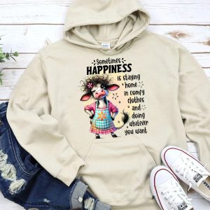 Funny Hoodie Sometimes Happiness Is Staying Home In Comfy Clothes Funny Gift 1