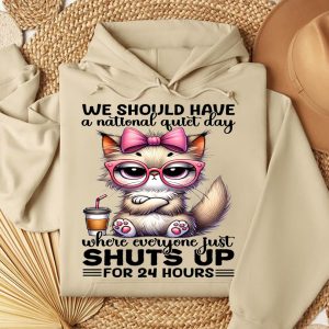 Funny Hoodie We Should Have A National Quite Day Funny Gift 2