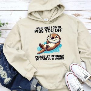 Funny Hoodie Whatever I Piss You Off Please Funny Gift 2