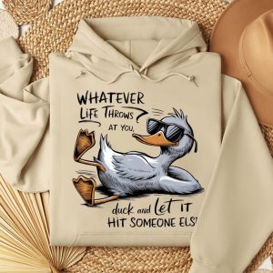 Funny Hoodie Whatever Life Throws At You Duck Funny Gift 1