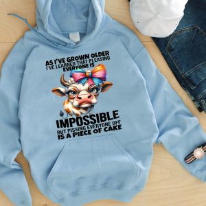 Funny Hoodie As I ve Grown Older I ve Learned That Pleasing Everyone Is Impossible Funny Gift