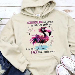 Funny Hoodie Controlling My Tongue Is Not The Problem Funny Gift
