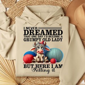 Funny Hoodie I Never Dreamed That One Day I'd Become A Grumpy Old Lady Funny Gift 1