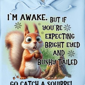 Funny Hoodie I'm Awake But If You're Expecting Bright Eyed Funny Gift 1