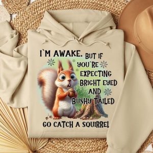 Funny Hoodie I'm Awake But If You're Expecting Bright Eyed Funny Gift 2