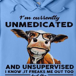 Funny Hoodie I'm Currently Unmedicated Funny Gift 1