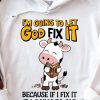 Funny Hoodie I'm Going To Let God Fix It Funny Gift 1