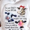 Funny Hoodie I'm Not Crazy I'm Just Special Funny Gift 3