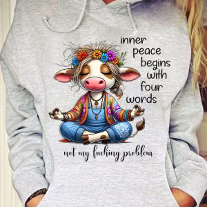 Funny Hoodie Inner Peace Begins With Four Words Not My Funny Gift 3