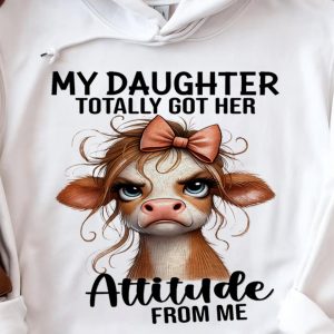 Funny Hoodie My Daughter Totally Got Her Attitude From Me Funny Gift For Mother 2