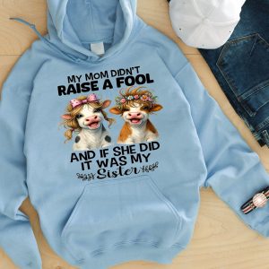Funny Hoodie My Mom Didn't Raise A Fool Funny Gift 1