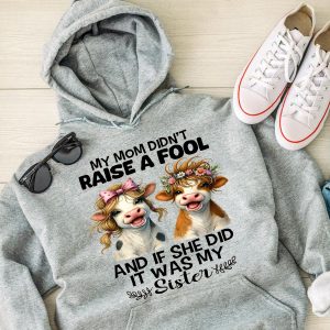 Funny Hoodie My Mom Didn't Raise A Fool Funny Gift 2