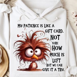 Funny Hoodie My Patience Is Like A Gift Card Funny Gift 1