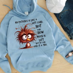 Funny Hoodie My Patience Is Like A Gift Card Funny Gift 2