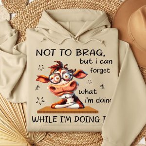 Funny Hoodie Not To Brag But I Can Funny Gift 2