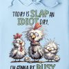 Funny Hoodie Today Is Slap AN Idiot Day Funny Gift 1